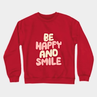 Be Happy and Smile by The Motivated Type in Persian Plum, Cherry Blossom Pink and Dairy Cream Crewneck Sweatshirt